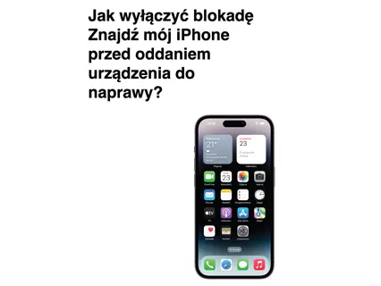 Jak wyłączyć blokadę Znajdź mój iPhone przed oddaniem urządzenia do naprawy?